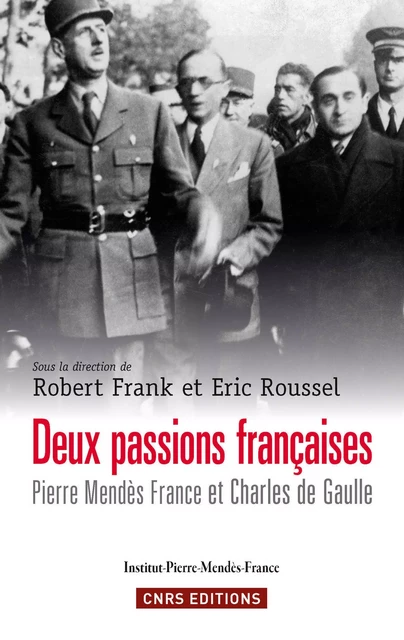 Deux passions françaises. Pierre Mendès-France et - Robert Frank, Eric Roussel - CNRS editions