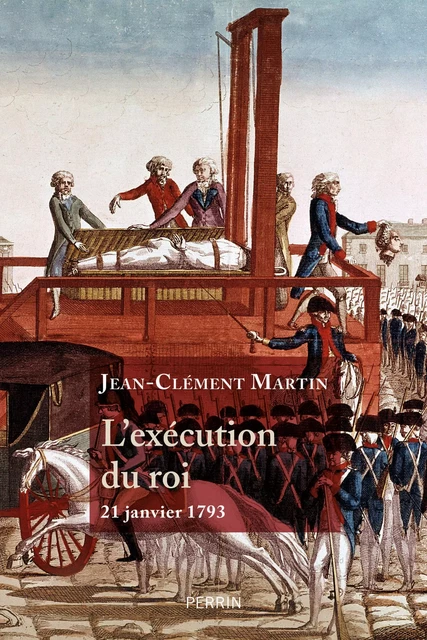 L'Exécution du roi - Jean-Clément Martin - Place des éditeurs