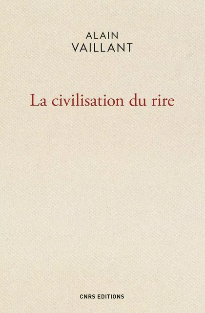 La Civilisation du rire - Alain Vaillant - CNRS editions