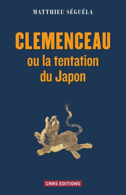 Clemenceau ou la tentation du Japon - Matthieu Séguela - CNRS editions