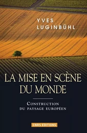 La Mise en scène du monde. Construction du paysage européen