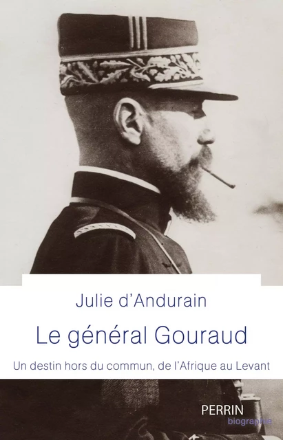 Le Général Gouraud - Julie d' Andurain - Place des éditeurs