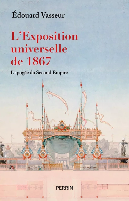 L'Exposition universelle de 1867 (Prix Napoléon III 2023) - Edouard Vasseur - Place des éditeurs