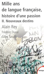 Mille ans de langue française, tome 2 : Nouveaux destins