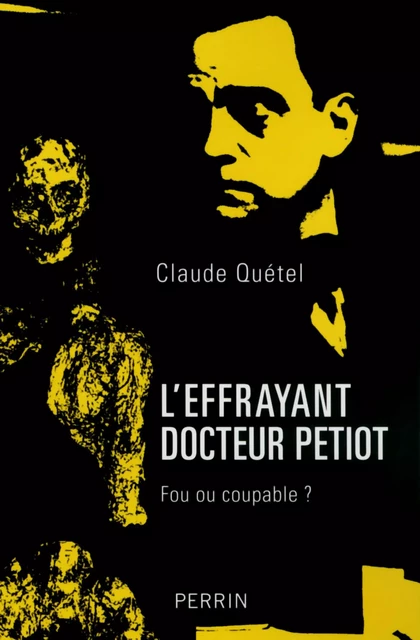 L'effrayant docteur Petiot - Claude Quétel - Place des éditeurs