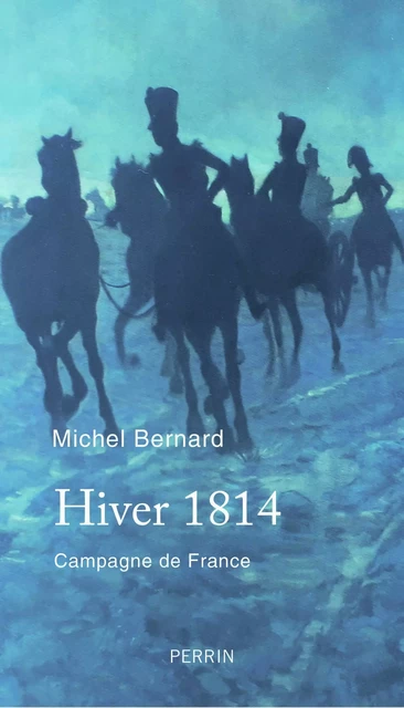 Hiver 1814 - Michel Bernard - Place des éditeurs