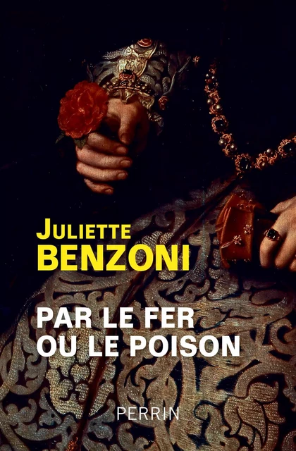 Par le fer ou le poison - Juliette Benzoni - Place des éditeurs