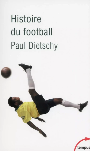 Histoire du football - Paul Dietschy - Place des éditeurs