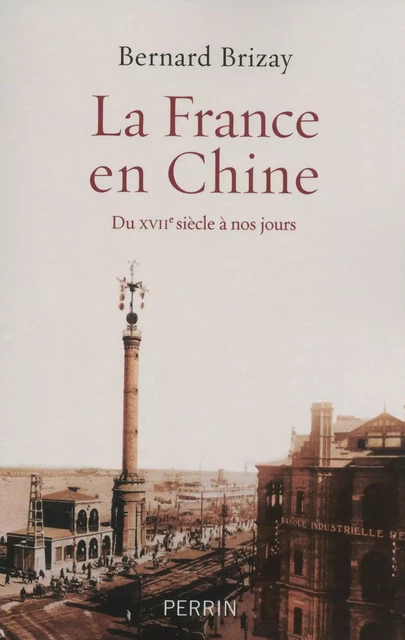 La France en Chine - Bernard Brizay - Place des éditeurs