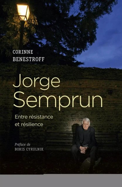 Jorge Semprun - Entre résistance et résilience - Corinne Benestroff - CNRS editions