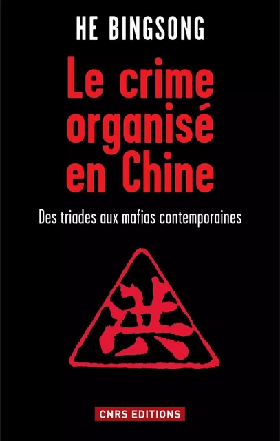 Le Crime organisé en Chine - He Bingsong - CNRS editions