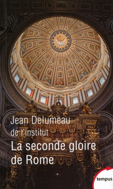 La seconde gloire de Rome - Jean Delumeau - Place des éditeurs