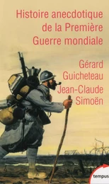 Histoire anecdotique de la Première Guerre mondiale