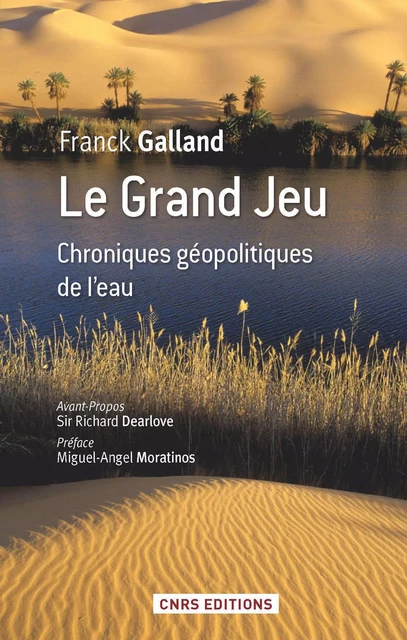 Le Grand jeu. Chroniques géopolitiques de l'eau - Franck Galland - CNRS editions