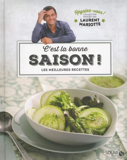 C'est la bonne saison ! - Régalez-vous - Laurent Mariotte - Laurent Mariotte - edi8