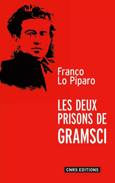 Les Deux prisons de Gramsci - Franco Lo Piparo - CNRS editions