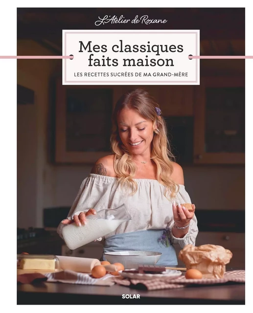 L'Atelier de Roxane - Mes classiques faits maison -  Roxane - edi8