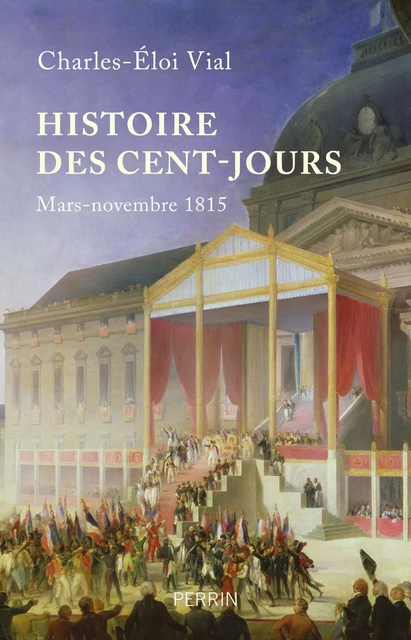 Histoire des Cent-Jours - Charles-Éloi VIAL - Place des éditeurs