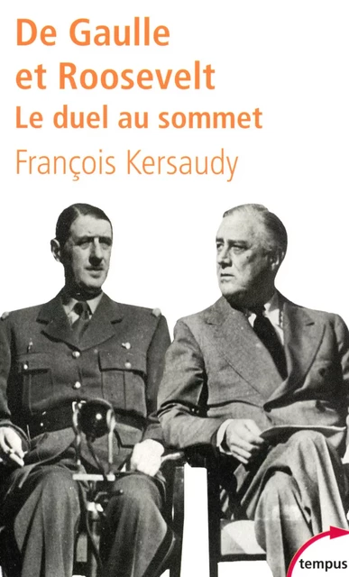 De Gaulle et Roosevelt. Le duel au sommet - François Kersaudy - Place des éditeurs