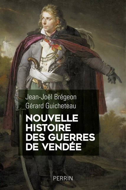 Nouvelle histoire des guerres de Vendée - Jean-Joël Brégeon, Gérard Guicheteau - Place des éditeurs