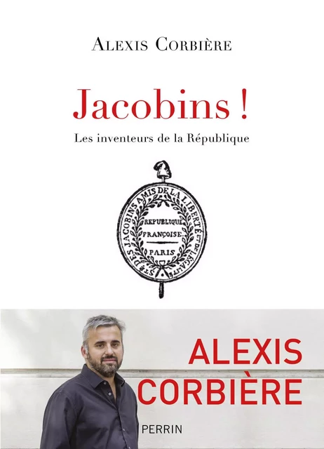 Jacobins ! - Alexis Corbière - Place des éditeurs