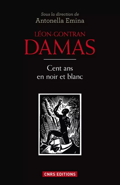 Léon Gontran Damas. Du poète à l'homme politique - Antonella Emina - CNRS editions