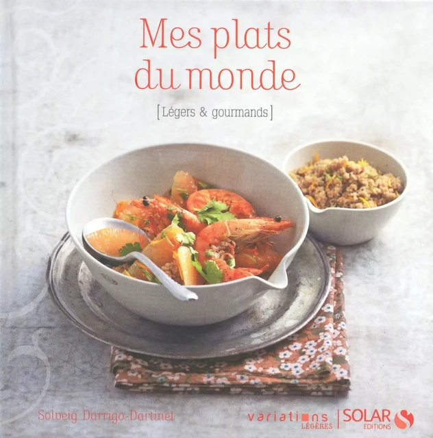 Mes plats du monde, Variations légères - Solveig Darrigo-Dartinet - edi8