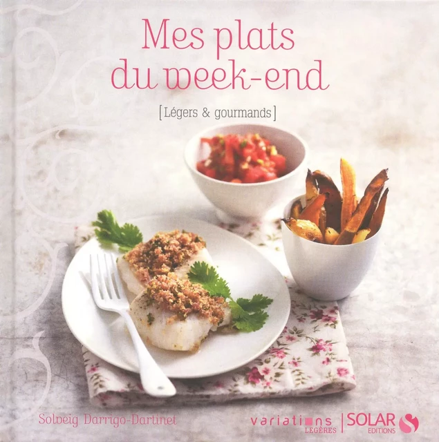 Mes plats du week-end, Variations légères - Solveig Darrigo-Dartinet - edi8