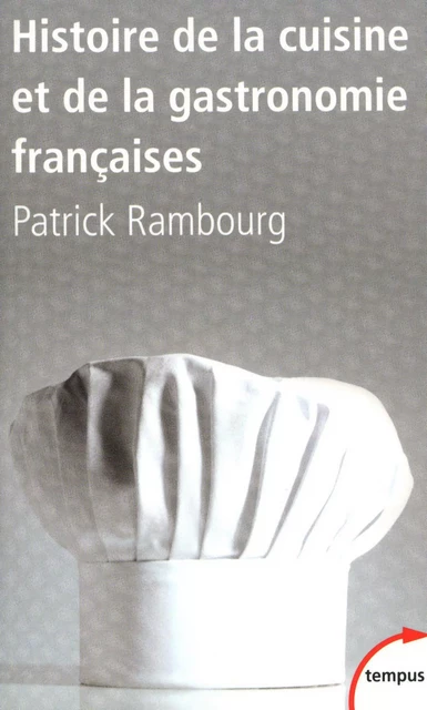 Histoire de la cuisine et de la gastronomie françaises - Patrick Rambourg - Place des éditeurs