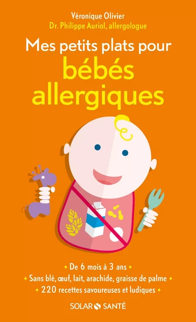 Mes petits plats pour bébés allergiques - Véronique Olivier, Philippe Auriol - edi8