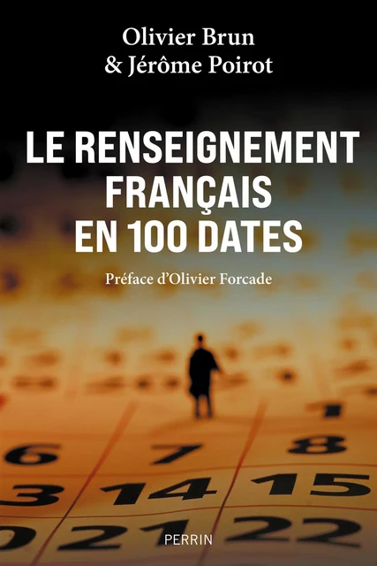 Le renseignement français en 100 dates - Jérôme Poirot, Olivier Brun - Place des éditeurs