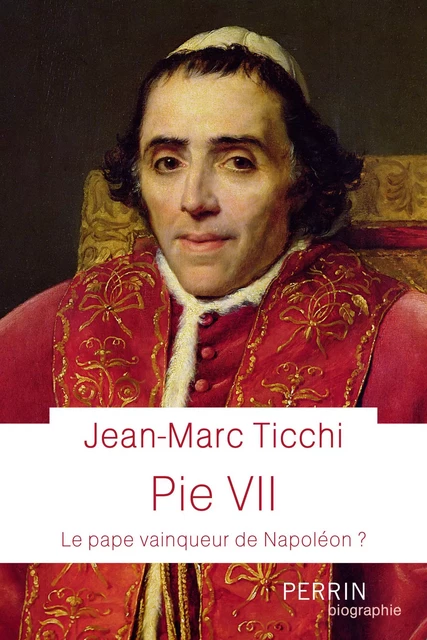 Pie VII (Prix Thiers de l'Académie française 2023) - Jean-Marc Ticchi - Place des éditeurs