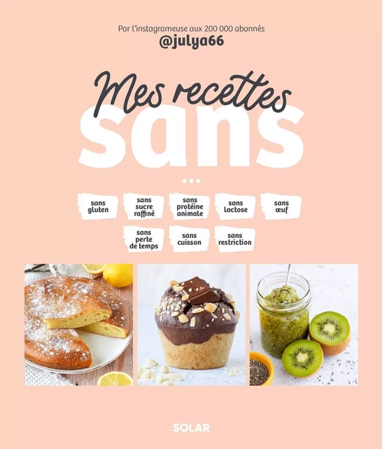 Mes recettes "sans" - sucre, gluten, culpabilité - Julia Pairot - edi8