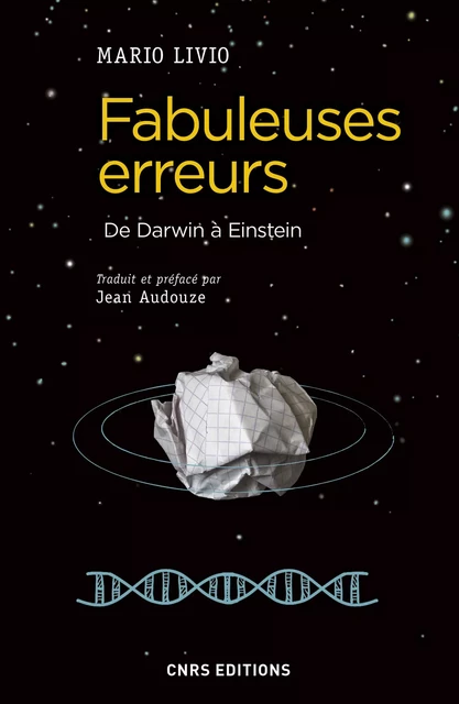 Fabuleuses erreurs. De Darwin à Einstein - Mario Livio - CNRS editions