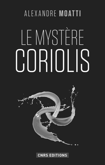 Le Mystère Coriolis - Alexandre Moatti - CNRS editions