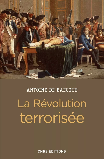 La révolution terrorisée - Antoine de Baecque - CNRS editions