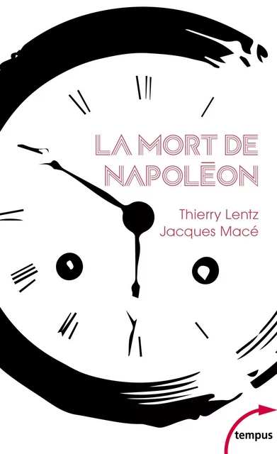 La mort de Napoléon - Jacques Mace, Thierry Lentz - Place des éditeurs