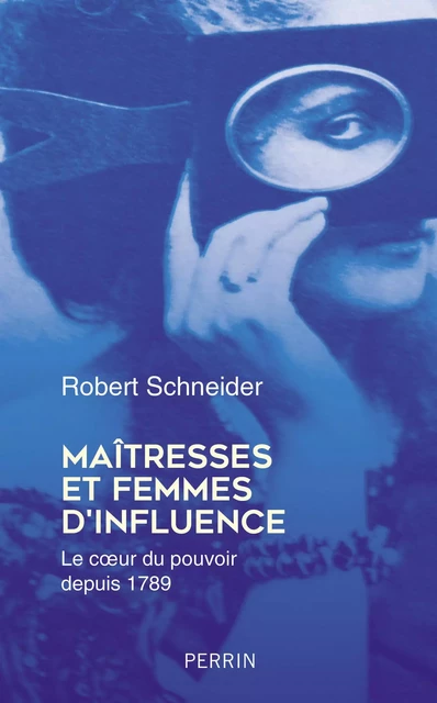 Maîtresses et femmes d'influence - Robert Schneider - Place des éditeurs