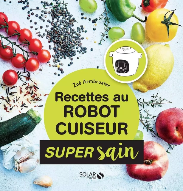 Recettes healthy au robot cuiseur - super sain - Zoé Armbruster - edi8