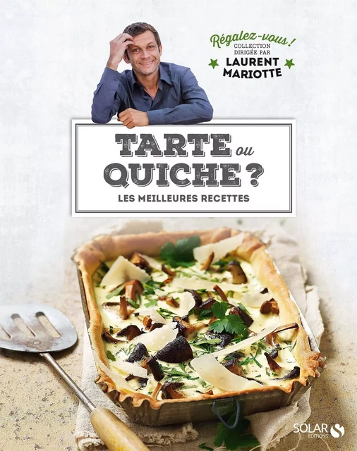 Tartes ou Quiches ? - Régalez-vous ! - Laurent Mariotte - edi8