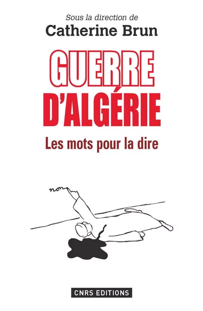 Guerre d'Algérie : les mots pour le dire - Jean Baumgarten, Céline Trautmann-Waller - CNRS editions