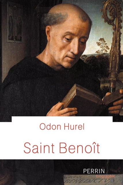 Saint Benoît - Daniel-Odon Hurel - Place des éditeurs