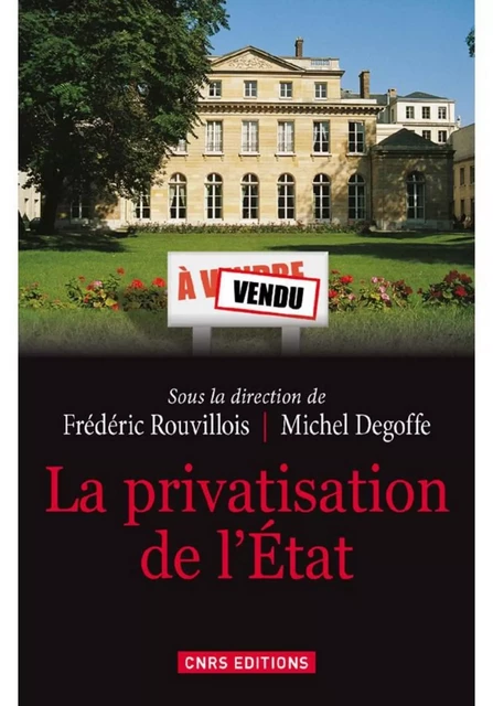 La Privatisation de l'Etat - Frédéric Rouvillois - CNRS editions