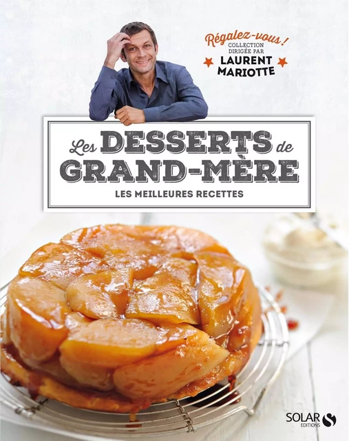 Desserts de grand-mère - Régalez-vous ! - Laurent Mariotte - edi8