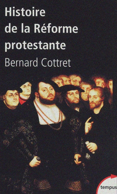 Histoire de la Réforme protestante - Bernard Cottret - Place des éditeurs