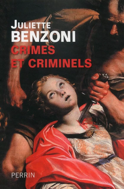 Crimes et criminels - Juliette Benzoni - Place des éditeurs