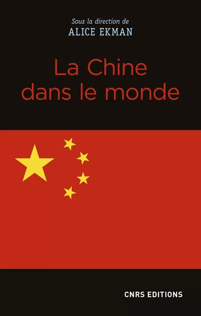 La Chine dans le monde - Alice Ekman - CNRS editions