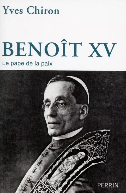 Benoît XV - Yves Chiron - Place des éditeurs