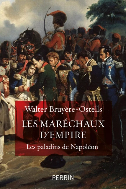 Les maréchaux d'Empire - Walter Bruyère-Ostells - Place des éditeurs