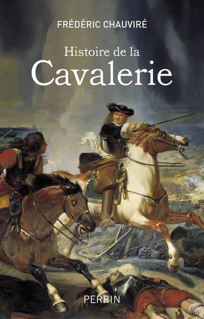 Histoire de la cavalerie - Frédéric Chauviré - Place des éditeurs